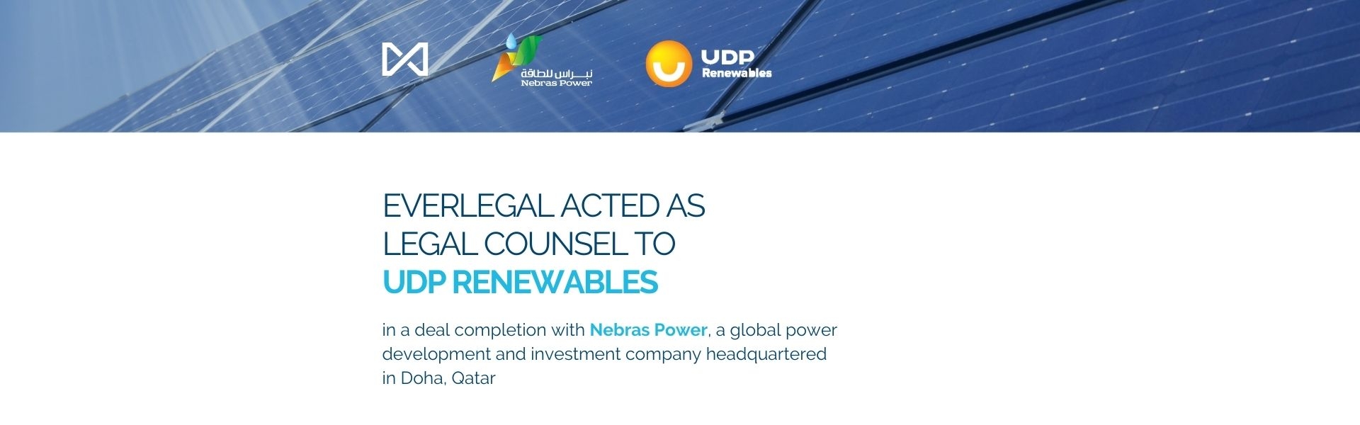 EVERLEGAL acted as legal counsel to UDP Renewables in a deal completion with Nebras Power