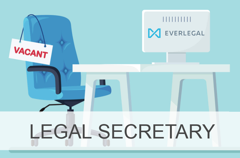 Wanted: Legal Secretary for EVERLEGAL Law Firm